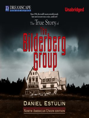 cover image of The True Story of the Bilderberg Group